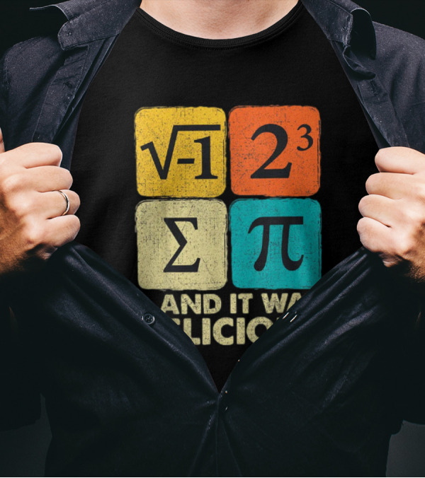Square Root Negative One Pi Cubed Sum Symbol And It Was Delicious PI Day Math Humor T-Shirt