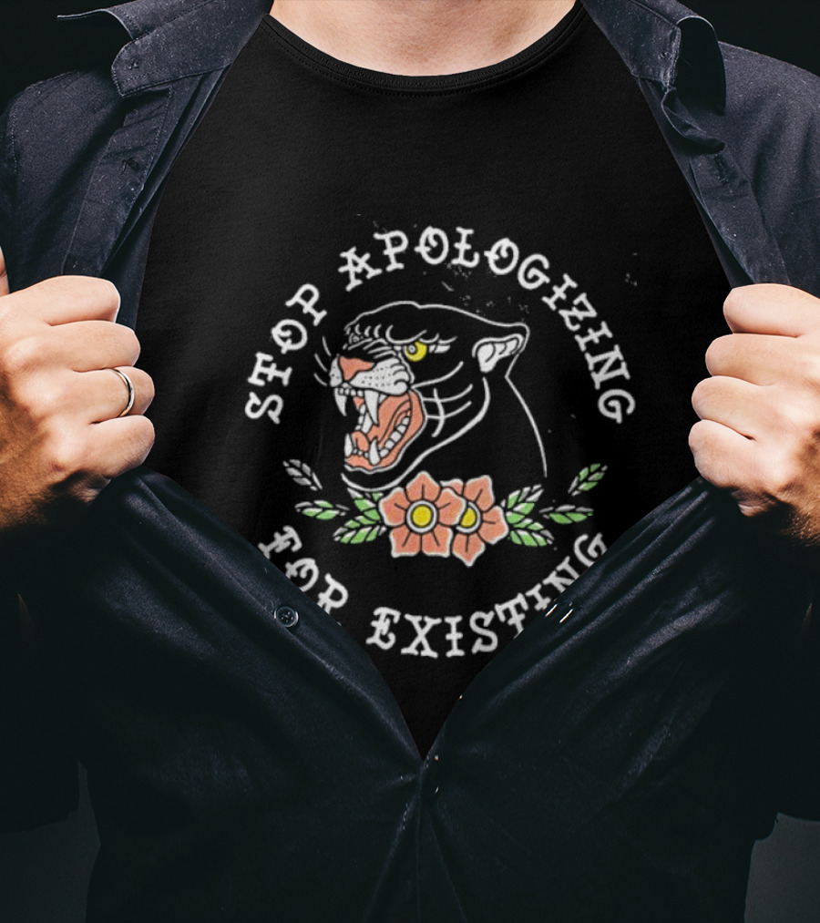 Stop Apologizing For Existing Panther Head Flower T-Shirt