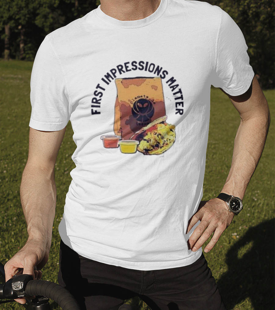 First Impressions Matter Planet Tacos Bag And Food T-Shirt