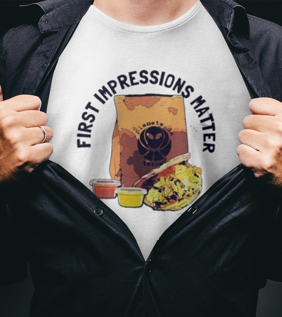 First Impressions Matter Planet Tacos Bag And Food T-Shirt