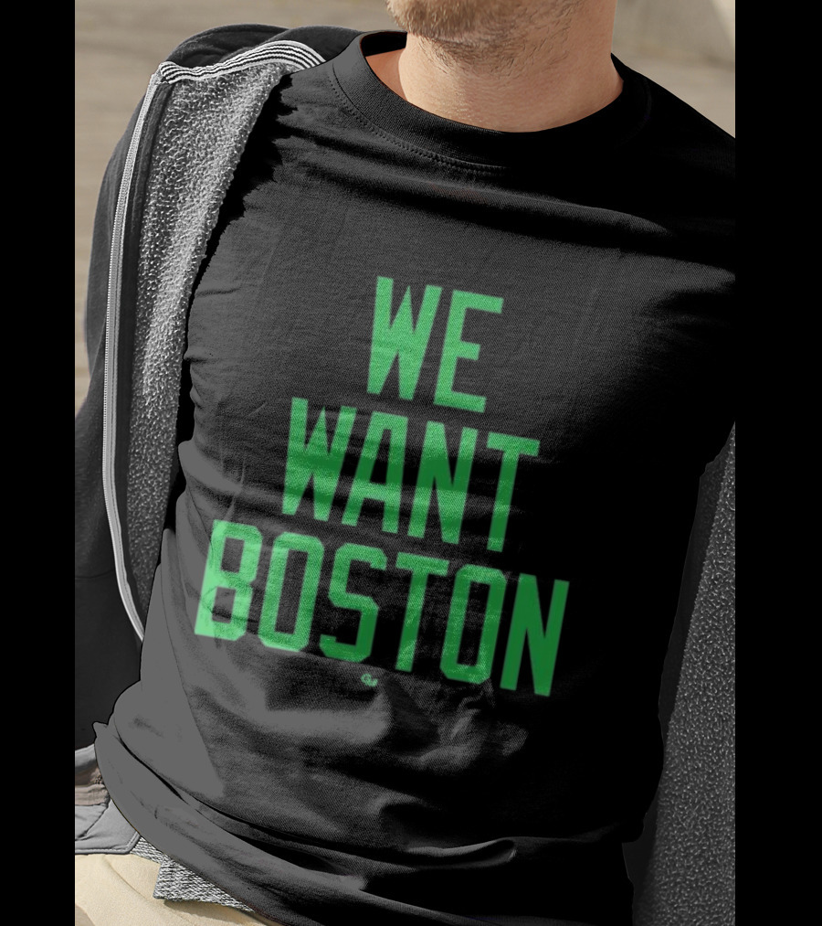 We Want Boston Jayson Tatum Basketball Celtics Fan Gear T-Shirt