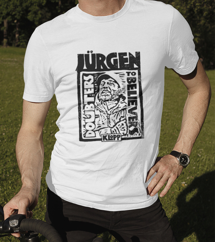 Jürgen Klopp Doubters To Believers Soccer Manager Transformation T-Shirt