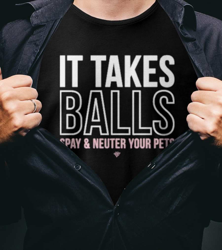 Miranda Lambert It Takes Balls Spay And Neuter Your Pets T-Shirt