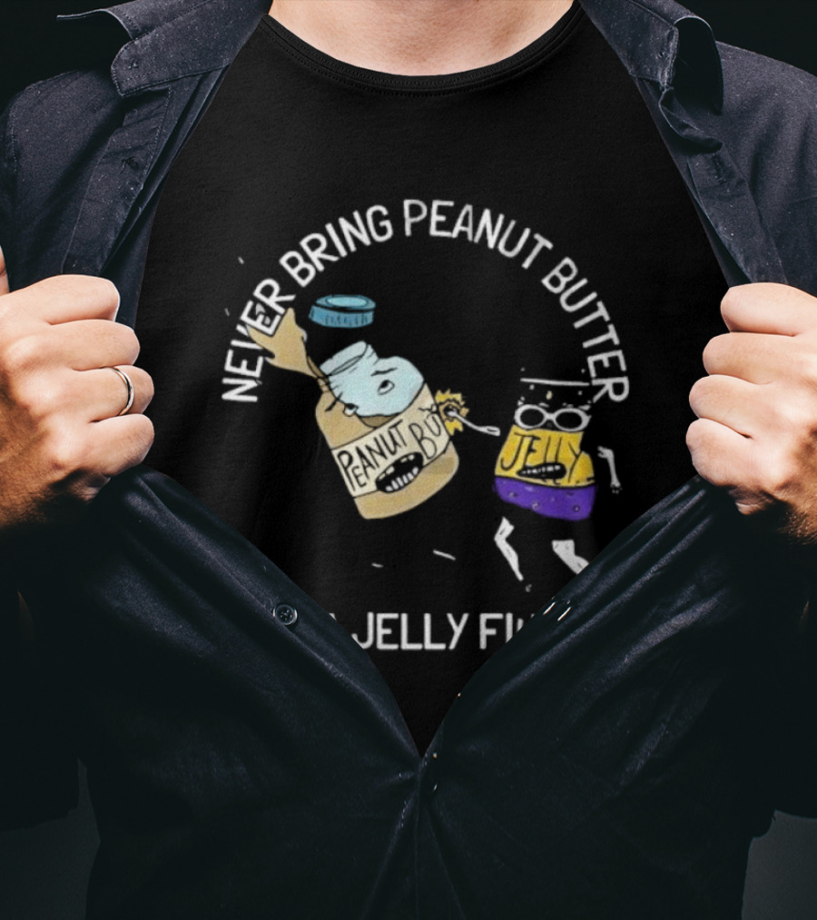 Never Bring Peanut Butter To A Jelly Fight Peanut Butter Jelly Cartoon Battle T-Shirt