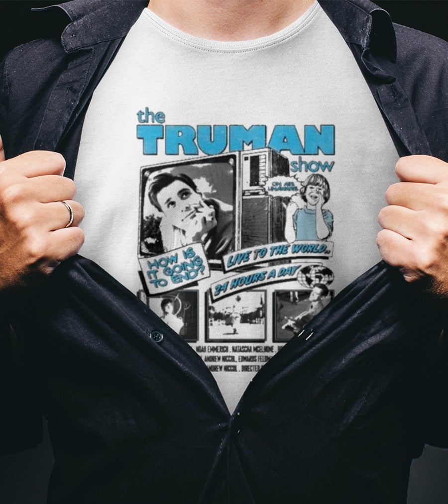 The Truman Show How Is It Going To End Live To The World 24 Hours A Day T-Shirt