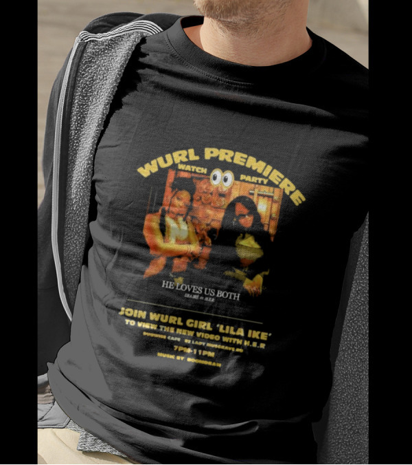 Wurl Premiere Watch Party Join Lila Ike He Loves Us Both With H.E.R. 7PM-11PM Dubwise Cafe Music By Boomdraw T-Shirt