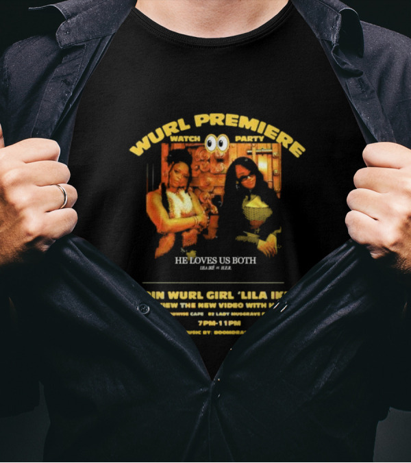 Wurl Premiere Watch Party Join Lila Ike He Loves Us Both With H.E.R. 7PM-11PM Dubwise Cafe Music By Boomdraw T-Shirt