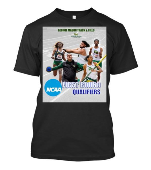 George Mason Track And Field NCAA 2024 First Round Qualifiers T-Shirt