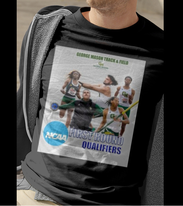 George Mason Track And Field NCAA 2024 First Round Qualifiers T-Shirt