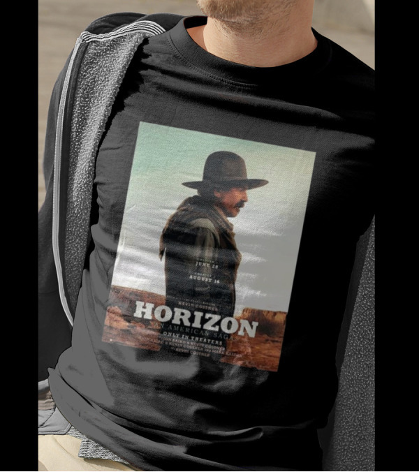 Kevin Costner Horizon An American Saga Chapter 1 June 28 Chapter 2 August 16 Only In Theaters T-Shirt