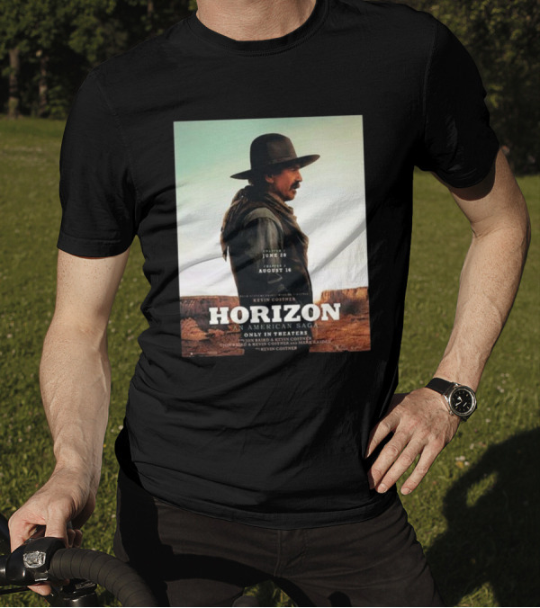 Kevin Costner Horizon An American Saga Chapter 1 June 28 Chapter 2 August 16 Only In Theaters T-Shirt