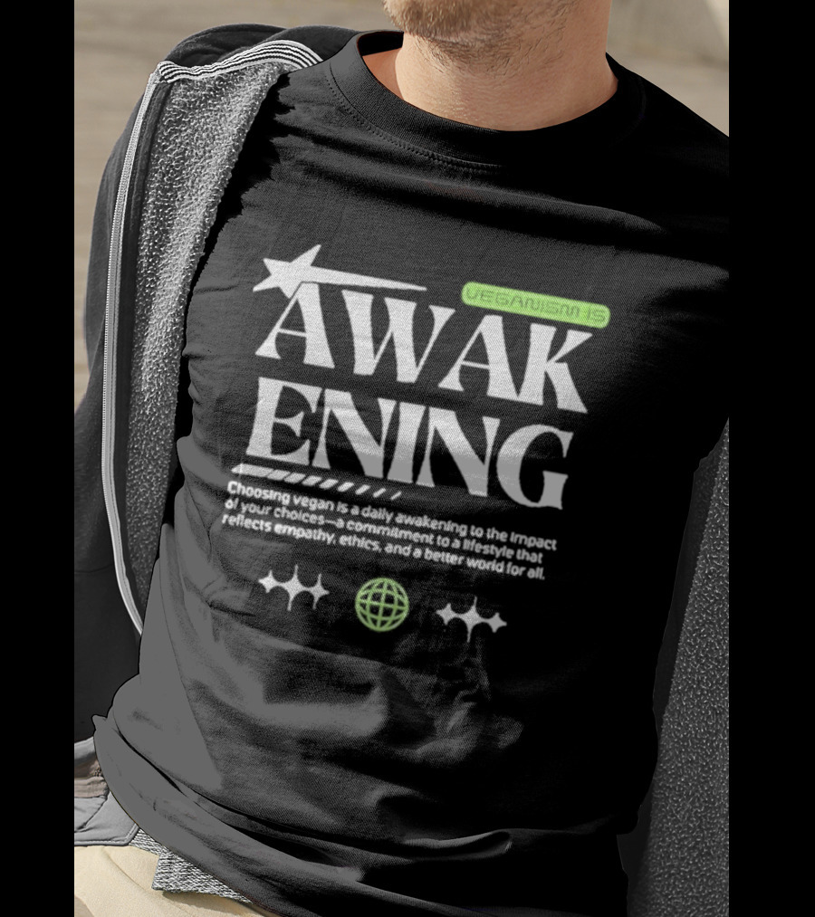 Veganism Is Awakening Choosing Vegan Is A Daily Awakening To The Impact Of Your Choices A Commitment To A Lifestyle That Reflects Empathy Ethics And A Better World For All T-Shirt