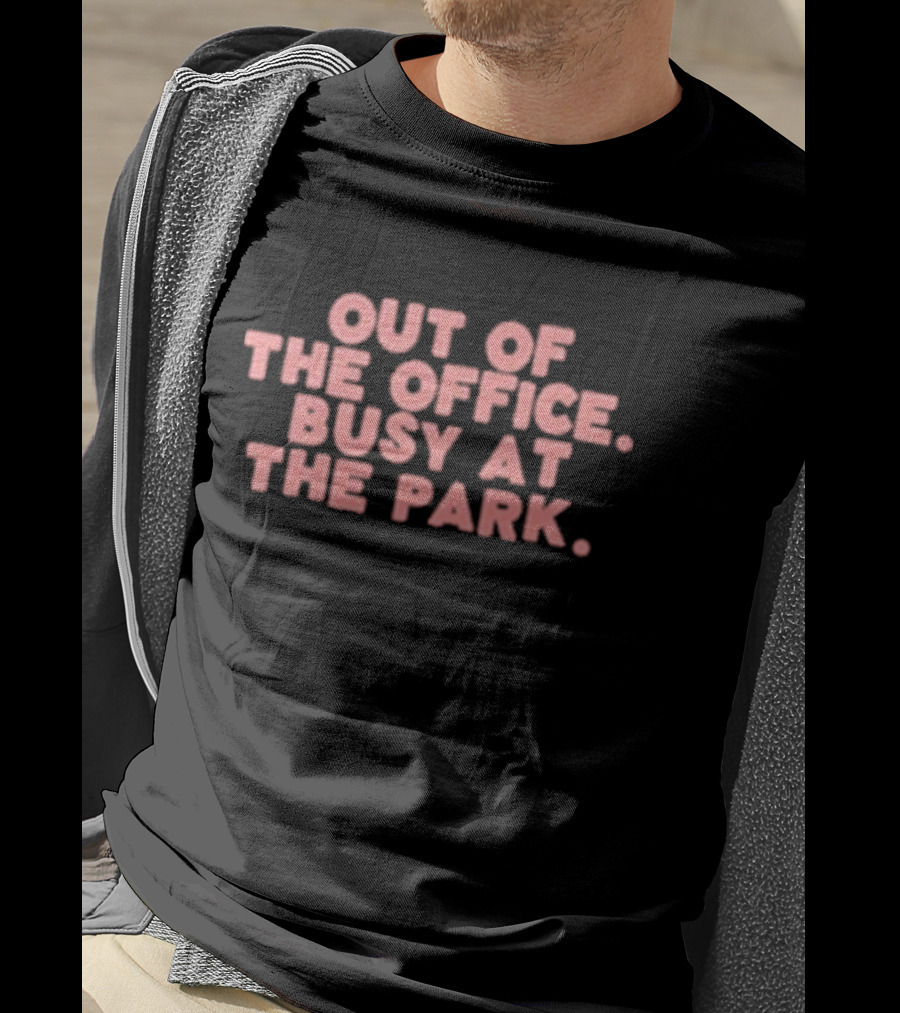 Out Of The Office Busy At The Park T-Shirt