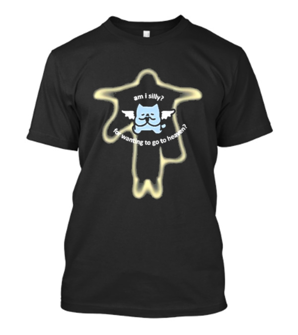 Am I Silly For Wanting To Go To Heaven Angelic Cat Outline T-Shirt