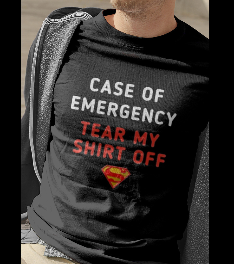 Case Of Emergency Tear My Shirt Off Superman T-Shirt