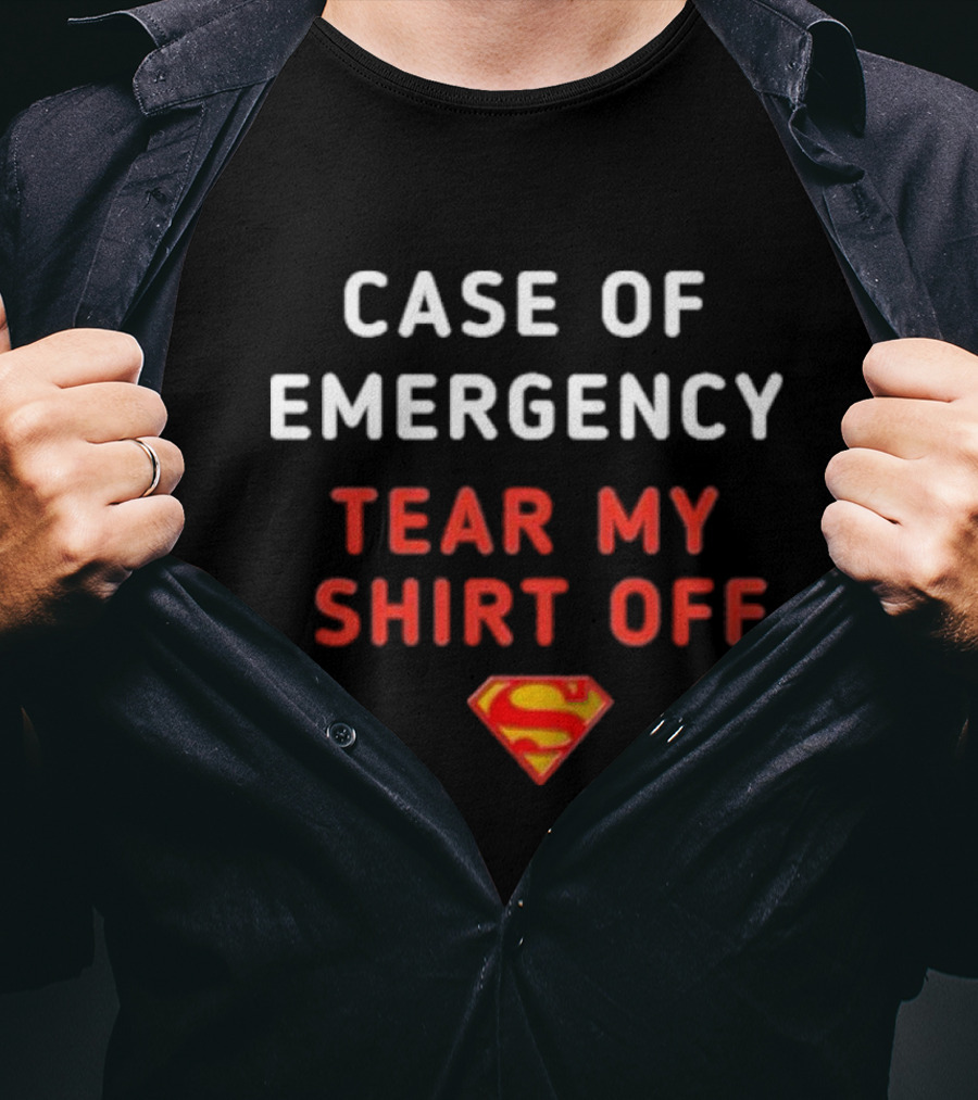 Case Of Emergency Tear My Shirt Off Superman T-Shirt