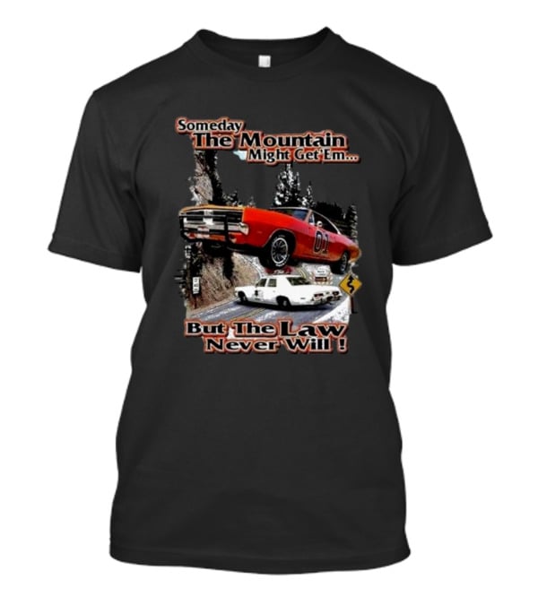 Someday The Mountain Might Get Em But The Law Never Will Dukes Of Hazzard Racing Car Chase T-Shirt