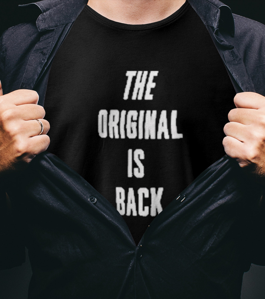 The Original Is Back T-Shirt