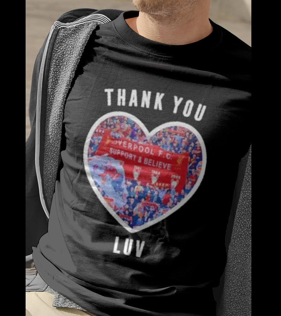 Thank You Luv Liverpool F.C. Support And Believe I'll Never Walk Alone Again T-Shirt