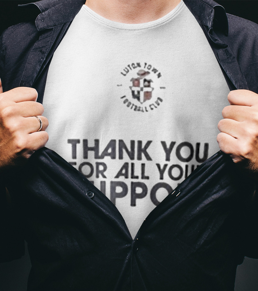 Luton Town Football Club Thank You For All Your Support T-Shirt