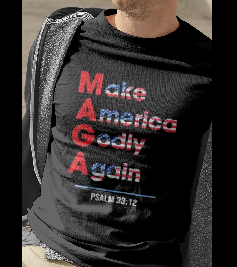 Make America Godly Again Psalm 33:12 USA Flag Faith Believers T-Shirt