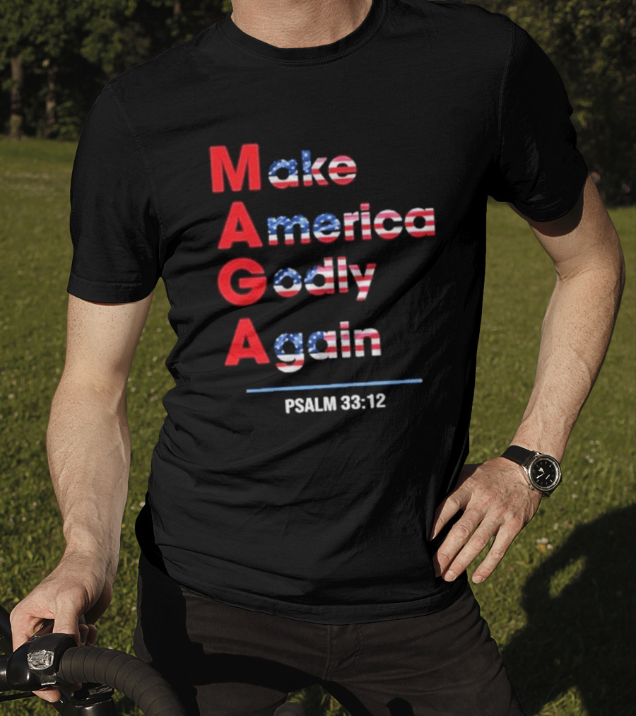 Make America Godly Again Psalm 33:12 USA Flag Faith Believers T-Shirt