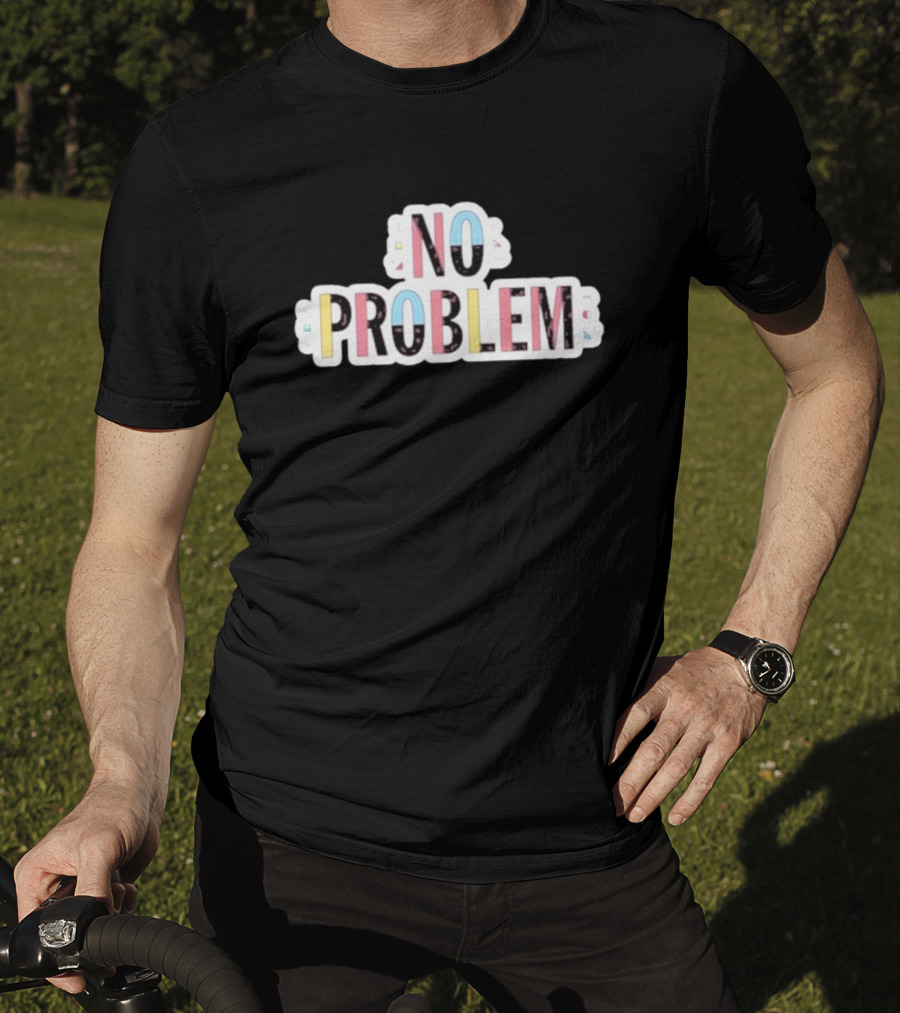 NO PROBLEM Makesomenoisedo T-Shirt