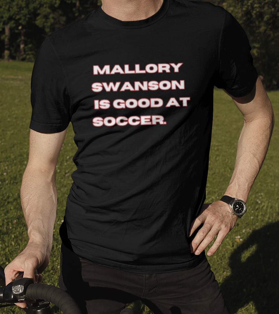 Mallory Swanson Is Good At Soccer T-Shirt