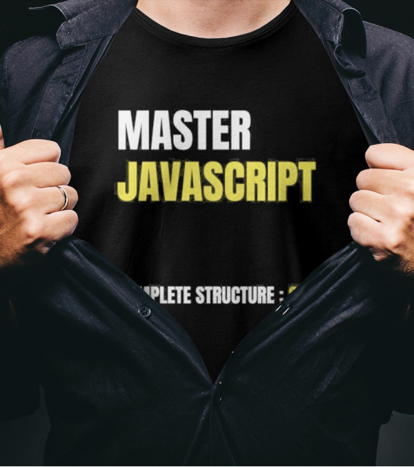 MASTER JAVASCRIPT COMPLETE STRUCTURE T-Shirt