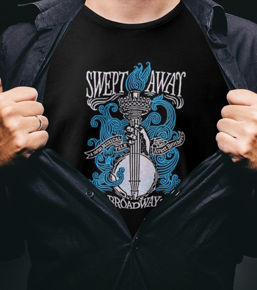 Swept Away A New Musical Tale The Avett Brothers Broadway T-Shirt