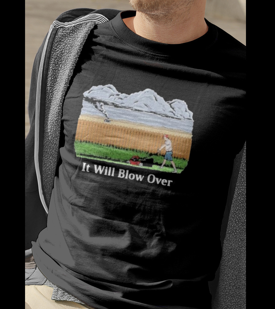 It Will Blow Over Funny Lawn Mowing Tornado Scene T-Shirt