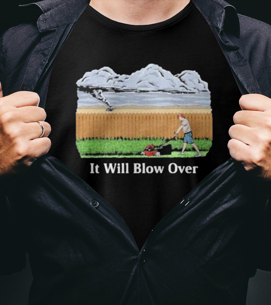 It Will Blow Over Funny Lawn Mowing Tornado Scene T-Shirt
