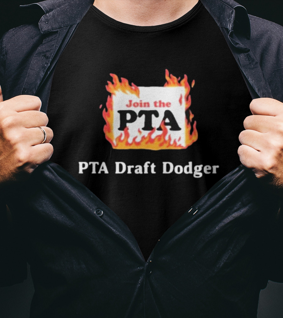 Join The PTA Flaming PTA Draft Dodger T-Shirt