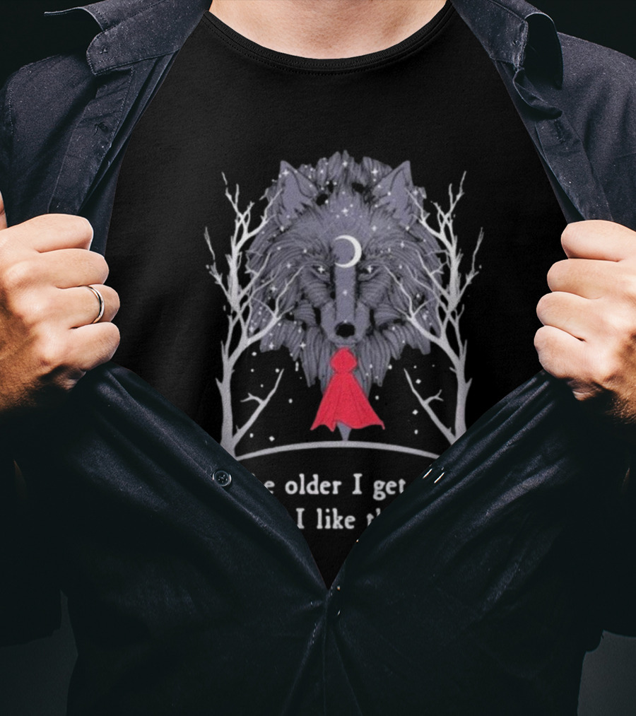 The Older I Get, The More I Like The Wolf Little Red Riding Hood Sweater For Kids And Adults Cozy And Stylish Options For All Ages T-Shirt
