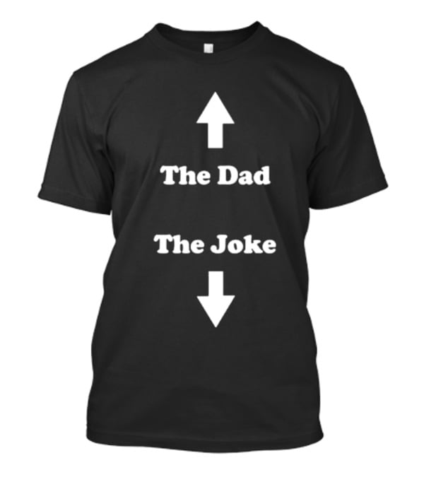Middle Class Fancy The Dad The Joke Up Down Arrows T-Shirt