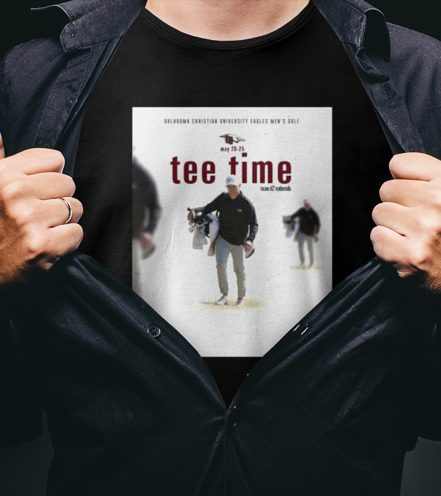 Oklahoma Christian University Eagles Men’s Golf NCAA D2 Nationals May 20-25 Tee Time T-Shirt