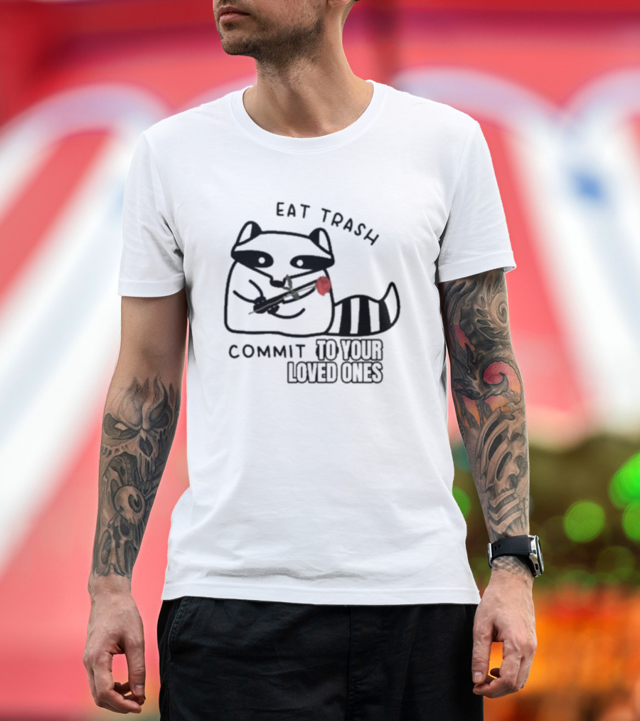 Eat Trash Adorable Raccoon Holding Rose Commit to Your Loved Ones T-Shirt