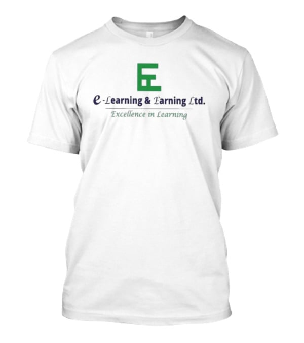 E-learning And Earning Ltd Excellence In Learning T-Shirt