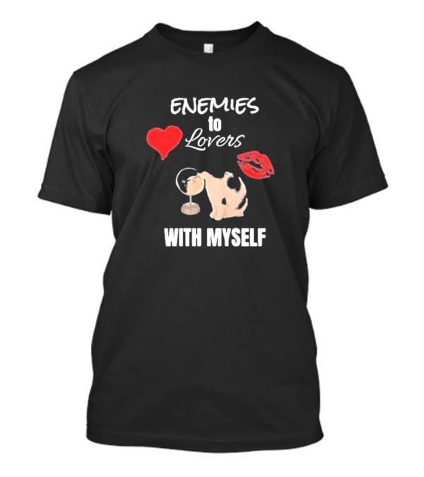 Enemies To Lovers With Myself Heart Lips Cat Drinking Martini T-Shirt