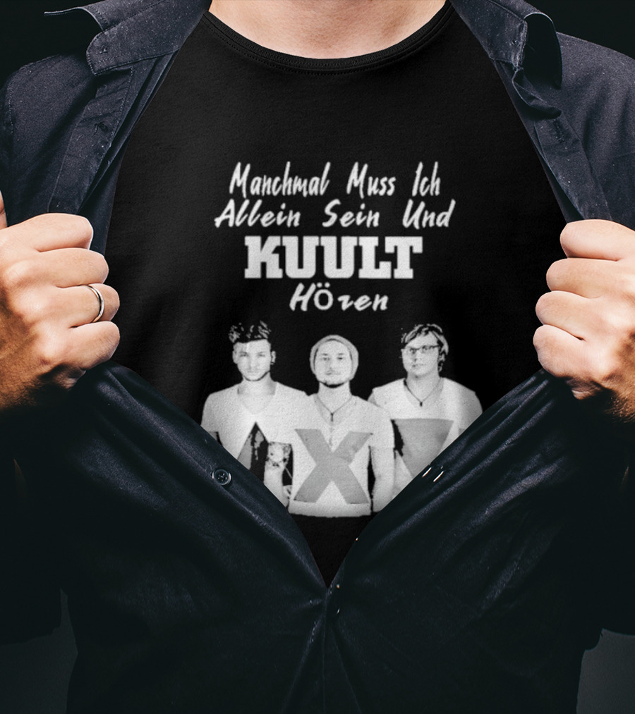 Manchmal Muss Ich Allein Sein Und Kuult Horen Kuult Band Members T-Shirt