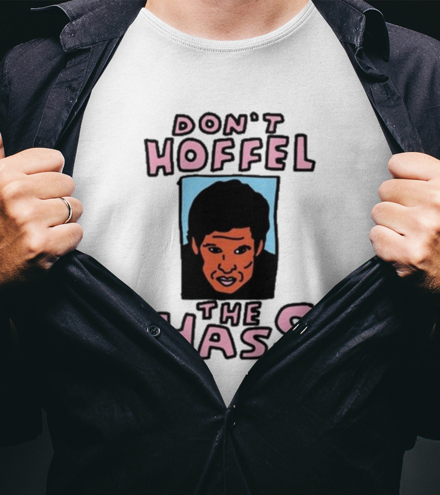 Don't Hoffel The Hass Face T-Shirt
