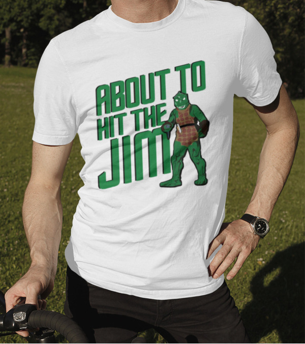 ABOUT TO HIT THE JIM LIZARD WARRIOR FITNESS PUN T-Shirt