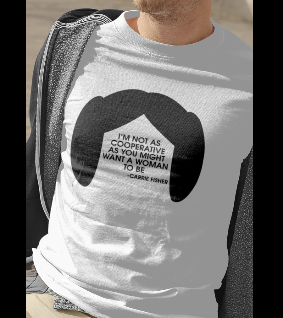 Carrie Fisher I'm Not As Cooperative As You Might Want A Woman To Be Iconic Hairstyle T-Shirt