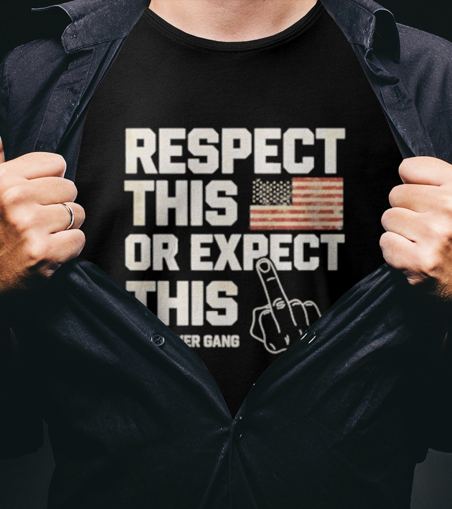 Respect This Or Expect This Hang Over Gang American Flag Middle Finger T-Shirt