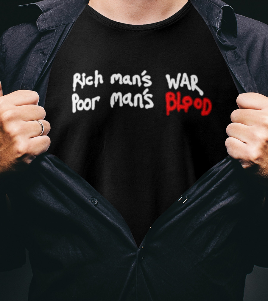 Rich Man’s War Poor Man’s Blood Bold Red Text Contrast T-Shirt