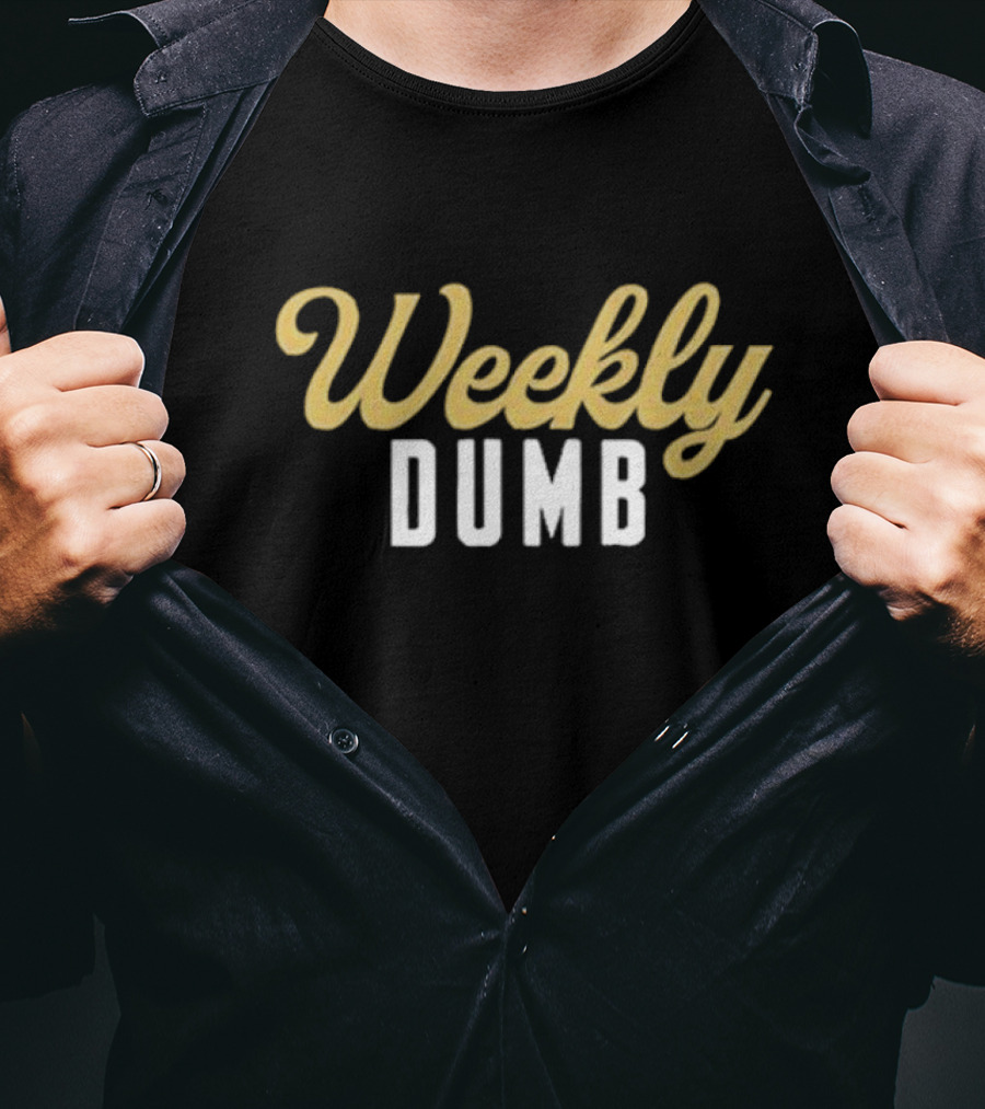 Weekly Dumb T-Shirt