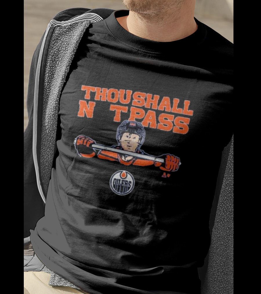 Thou Shall Not Pass Edmonton Oilers Hockey Defense Graphic With Player T-Shirt