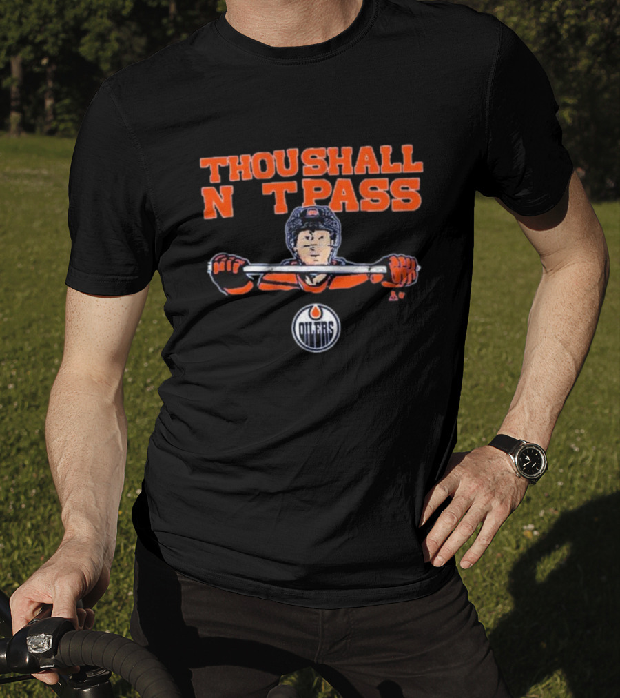 Thou Shall Not Pass Edmonton Oilers Hockey Defense Graphic With Player T-Shirt