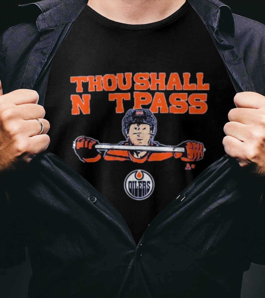 Thou Shall Not Pass Edmonton Oilers Hockey Defense Graphic With Player T-Shirt