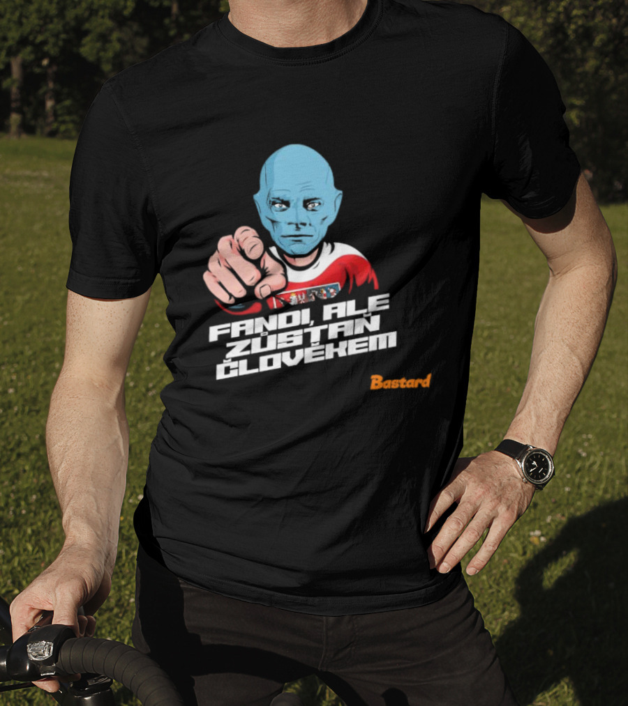 Fandi Ale Zůstaň Člověkem Bastard T-Shirt